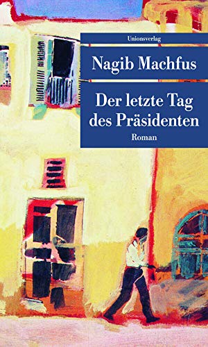 Der letzte Tag des Präsidenten: Roman (Unionsverlag Taschenbücher) von Unionsverlag
