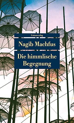 Die himmlische Begegnung: Erzählungen (Unionsverlag Taschenbücher) von Unionsverlag