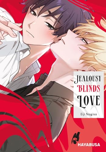 Jealousy Blinds Love: Musikalisch-erotischer Boys-Love-Einzelband mit Extra: SNS Card in der 1. Auflage! von Hayabusa