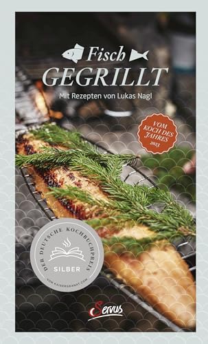 Fisch gegrillt: Mit Rezepten von Lukas Nagl von Servus