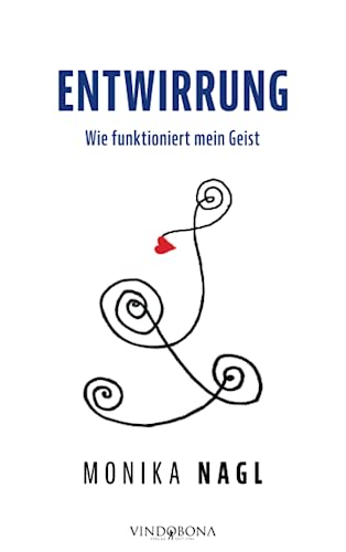 Entwirrung: Wie funktioniert mein Geist Entwirrung: Wie funktioniert mein Geist von Vindobona