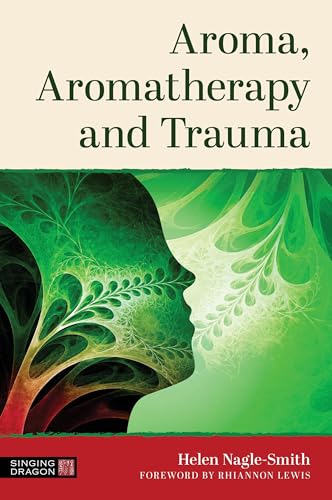 Aroma, Aromatherapy and Trauma von Singing Dragon