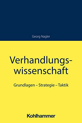 Verhandlungswissenschaft: Grundlagen - Strategie - Taktik von W. Kohlhammer GmbH