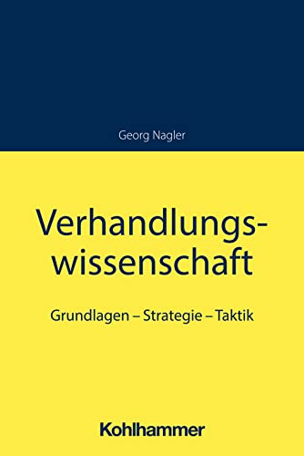 Verhandlungswissenschaft: Grundlagen - Strategie - Taktik