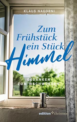 Zum Frühstück ein Stück Himmel: Gedanken zum Wachwerden