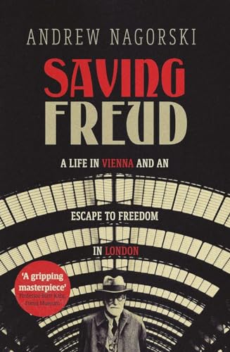 Saving Freud: A Life in Vienna and an Escape to Freedom in London von Icon Books