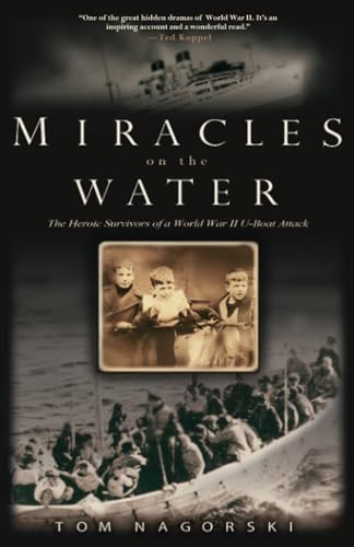 Miracles on the Water: The Heroic Survivors of a World War II U-Boat Attack von Hachette Books