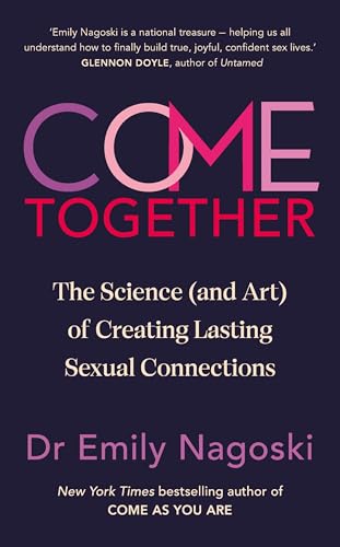Come Together: The Science (and Art) of Creating Lasting Sexual Connections von Vermilion