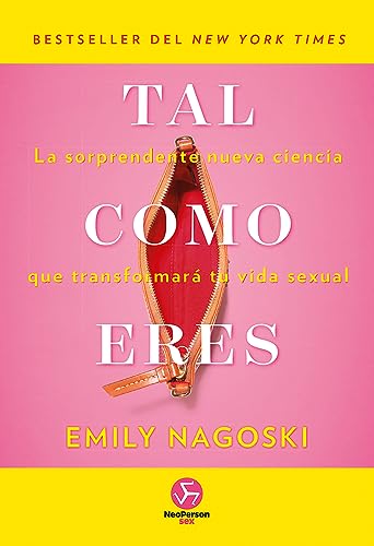 Tal como eres: La sorprendente nueva ciencia que transformará tu vida sexual (NeoPerson Sex)