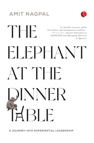 THE ELEPHANT AT THE DINNER TABLE: A JOURNEY INTO EXPERIENTIAL LEADERSHIP von RUPA PUBLICATIONS INDIA PVT LTD