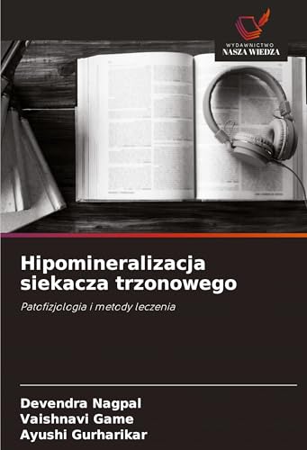Hipomineralizacja siekacza trzonowego: Patofizjologia i metody leczenia