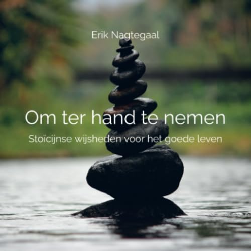 Om ter hand te nemen: Stoïcijnse wijsheden voor het goede leven von Brave New Books
