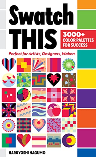 Swatch THIS, 3000+ Color Palettes for Success: Perfect for Artists, Designers, Makers Swatch THIS, 3000+ Color Palettes for Success: Perfect for Artists, Designers, Makers