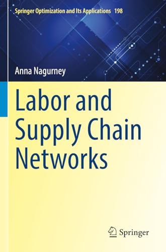 Labor and Supply Chain Networks (Springer Optimization and Its Applications, Band 198) von Springer