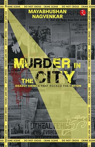 Murder in the City: Deadly Crimes that Rocked the Nation von Rupa Publications India