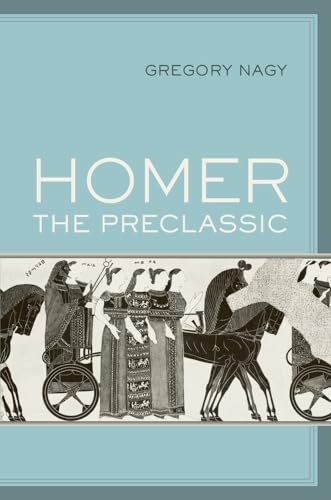 Homer the Preclassic: Volume 67 (Sather Classical Lectures, Band 67) von University of California Press