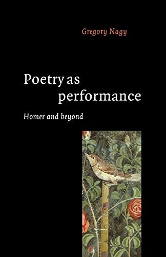 Poetry as Performance: Homer and Beyond