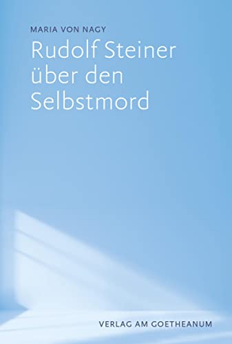 Rudolf Steiner über den Selbstmord (Geisteswissenschaftliche Vorträge) von Verlag am Goetheanum