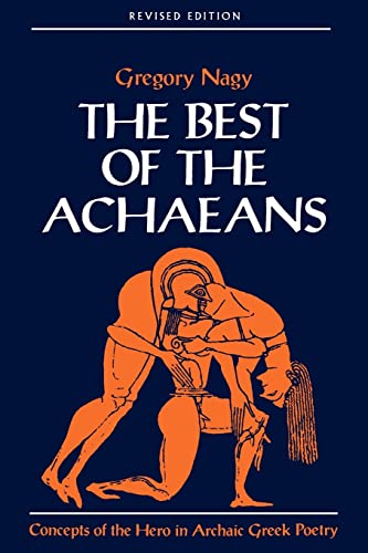 The Best of the Achaeans: Concepts of the Hero in Archaic Greek Poetry von Johns Hopkins University Press