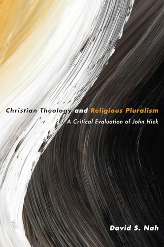 Christian Theology and Religious Pluralism: A Critical Evaluation of John Hick von Pickwick Publications