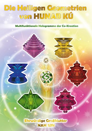 Die Heiligen Geometrien von HUNAB KÚ: Multifunktionale Hologramme der Co-Kreation (mit 7 farbigen Geometrienkarten 13x13cm) von dorada