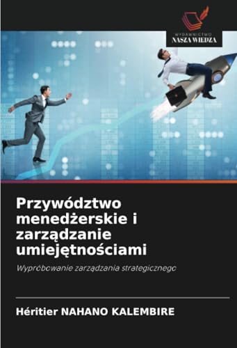 Przywództwo menedżerskie i zarządzanie umiejętnościami: Wypróbowanie zarządzania strategicznego: Wypróbowanie zarz¿dzania strategicznego