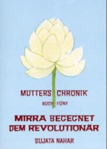 Mutters Chronik, Bd.5, Mirra begegnet dem Revolutionär (Die Mutter. Die Biographie)