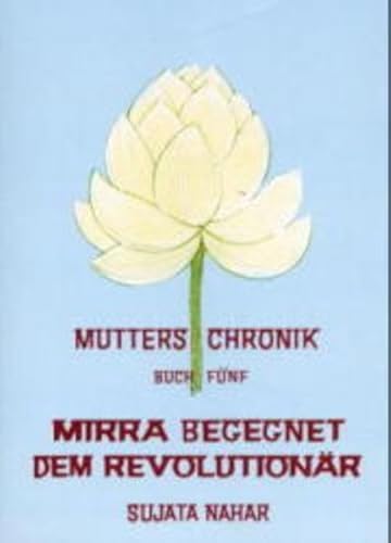 Mutters Chronik, Bd.5, Mirra begegnet dem Revolutionär (Die Mutter. Die Biographie)