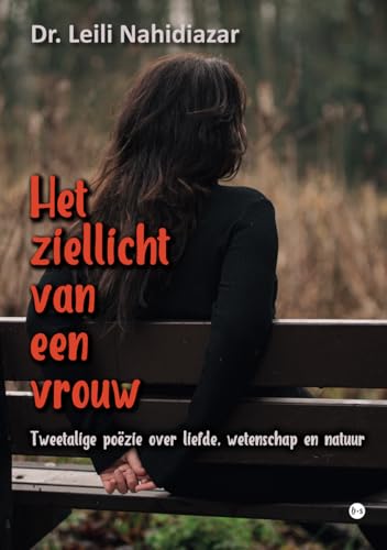 Het ziellicht van een vrouw: Tweetalige poëzie over liefde, wetenschap en natuur Het ziellicht van een vrouw: Tweetalige poëzie over liefde, wetenschap en natuur von Boekscout