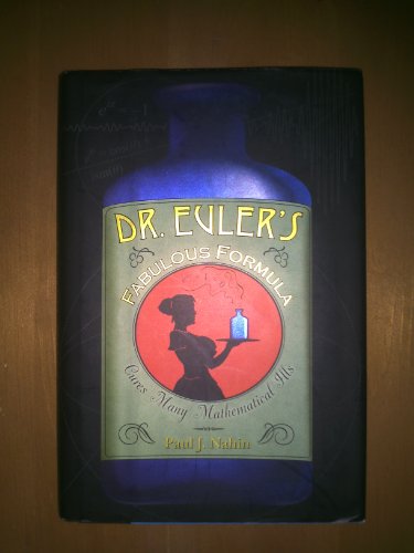 Dr. Euler's Fabulous Formula: Cures Many Mathematical Ills Dr. Euler's Fabulous Formula: Cures Many Mathematical Ills
