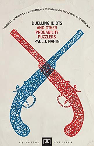 Duelling Idiots and Other Probability Puzzlers (Princeton Puzzlers) von Princeton University Press