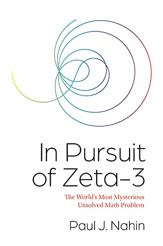 In Pursuit of Zeta-3: The World's Most Mysterious Unsolved Math Problem von Princeton Univers. Press