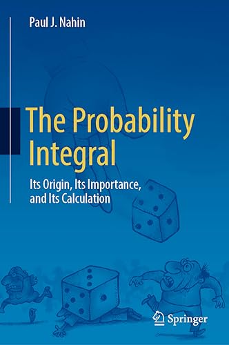 The Probability Integral: Its Origin, Its Importance, and Its Calculation The Probability Integral: Its Origin, Its Importance, and Its Calculation von Springer