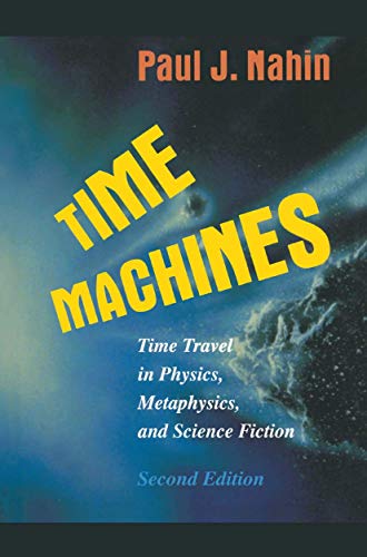Time Machines: Time Travel In Physics, Metaphysics, And Science Fiction