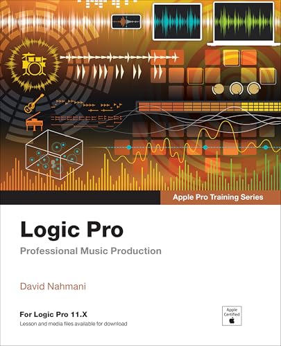 Logic Pro - Apple Pro Training: Professional Music Production von Peachpit Press Publications