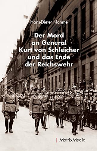 Der Mord an General Kurt von Schleicher und das Ende der Reichswehr von Matrixmedia GmbH