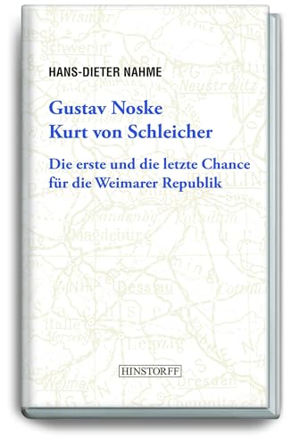 Gustav Noske, Kurt von Schleicher: Die erste und die letzte Chance für die Weimarer Republik