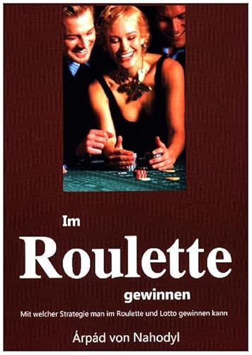 Im Roulette gewinnen: Mit welcher Strategie man im Roulette oder Lotto gewinnt