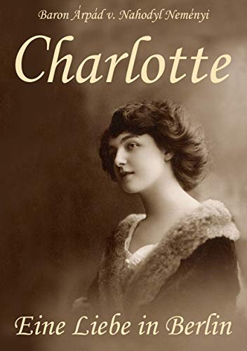 Charlotte: Eine Liebe in Berlin