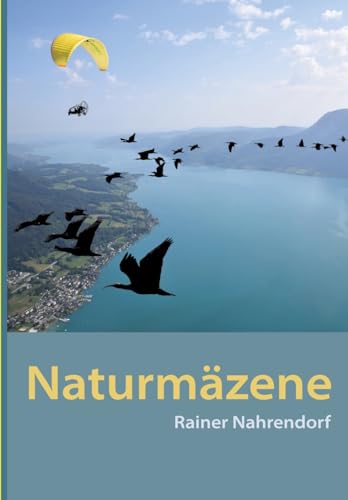 Naturmäzene: Stifter, Spender, Sponsoren für den Schutz der Natur Ein Naturreise- und ein Naturerlebnisbuch mit Videos