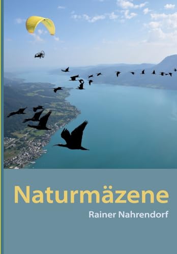 Naturmäzene: Stifter, Spender, Sponsoren für den Schutz der Natur- Ein multimediales Naturbuch über vorbildliche Naturschutzprojekte und Naturreisen von tredition