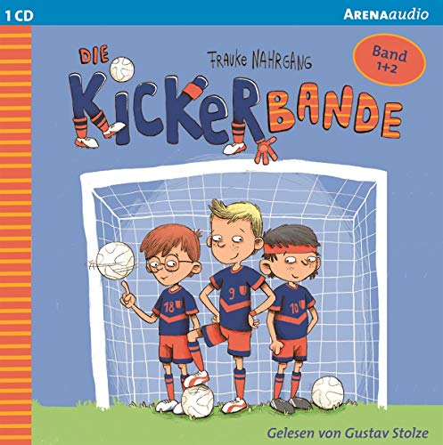 Die Kickerbande (1-2). Anpfiff für das Siegerteam und Fußballfreunde halten zusammen: Lesung
