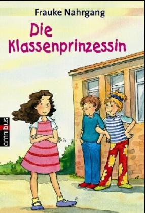 Die Klassenprinzessin: Ab 8 Jahre Die Klassenprinzessin: Ab 8 Jahre