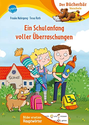 Ein Schulanfang voller Überraschungen: Der Bücherbär: Vorschule. Bilder ersetzen Hauptwörter (Der Bücherbär: Vorschule. Bilder ersetzen Namenwörter) von Arena