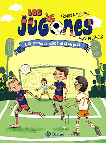 Los Jugones, 4. La roca del equipo (Castellano - A PARTIR DE 8 AÑOS - PERSONAJES - Los Jugones) von BRUÑO