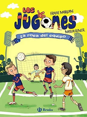 Los Jugones, 4. La roca del equipo (Castellano - A PARTIR DE 8 AÑOS - PERSONAJES - Los Jugones)