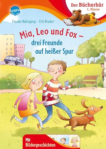 Mia, Leo und Fox. Drei Freunde auf heißer Spur: Der Bücherbär: 1. Klasse. Mit Bildergeschichten
