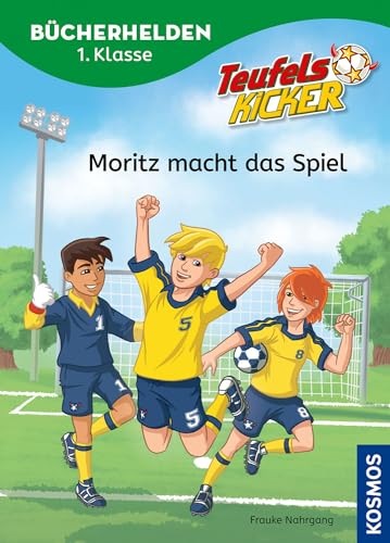 Teufelskicker, Bücherhelden 1. Klasse, Moritz macht das Spiel: Erstleser Kinder ab 6 Jahre Teufelskicker, Bücherhelden 1. Klasse, Moritz macht das Spiel: Erstleser Kinder ab 6 Jahre