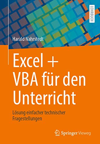 Excel + VBA für den Unterricht: Lösung einfacher technischer Fragestellungen von Springer Vieweg