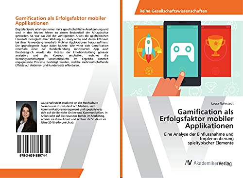 Gamification als Erfolgsfaktor mobiler Applikationen: Eine Analyse der Einflussnahme und Implementierung spieltypischer Elemente von VDM Verlag